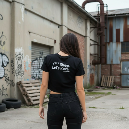 Crop Top - F*** Sleep. Let’s Rave. - Backprint